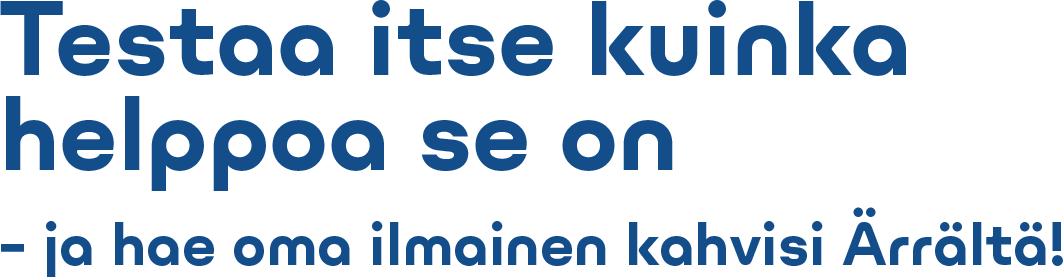 Testaa itse kuinka helppoa se on